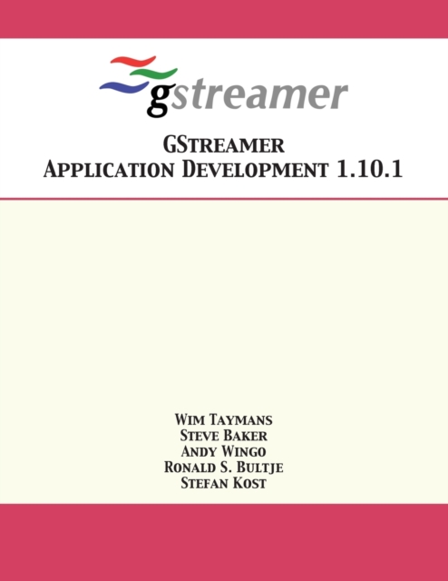 GStreamer Application Development 1.10.1, Paperback / softback Book
