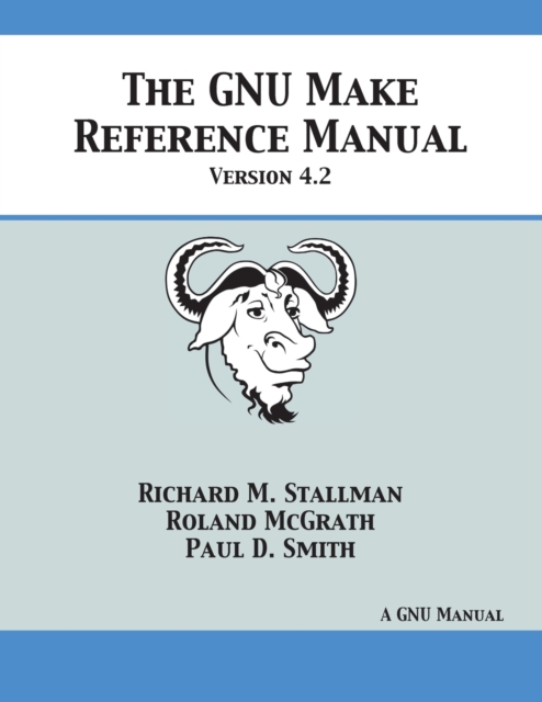 GNU Make Reference Manual : Version 4.2, Paperback / softback Book
