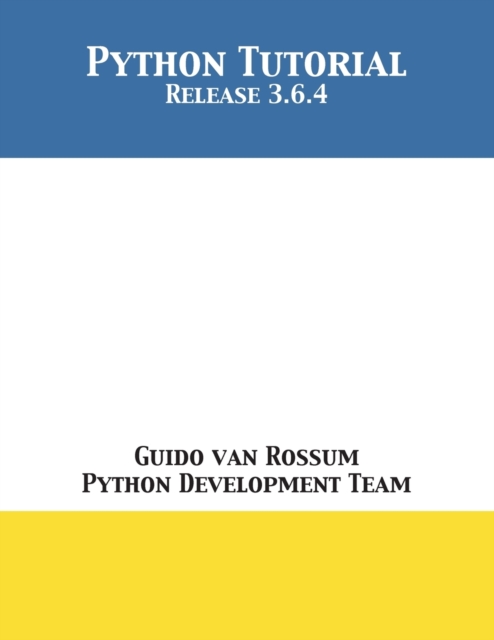 Python Tutorial : Release 3.6.4, Paperback / softback Book