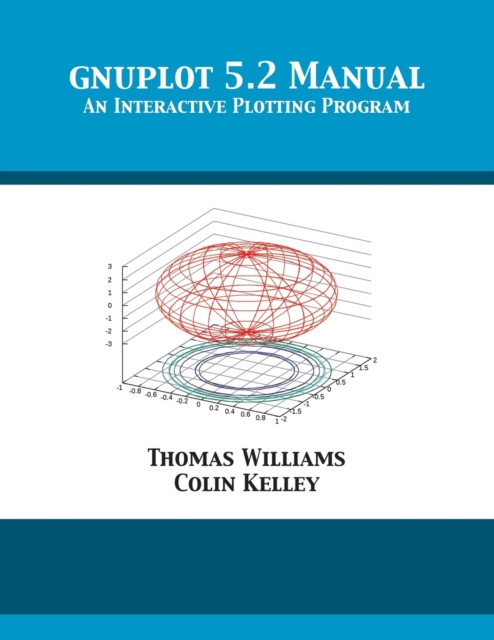 gnuplot 5.2 Manual : An Interactive Plotting Program, Paperback / softback Book