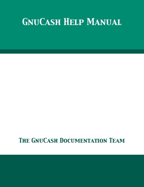 GnuCash 2.7 Help Manual, Paperback / softback Book