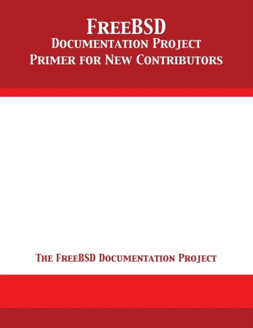 Freebsd Documentation Project Primer for New Contributors, Paperback / softback Book