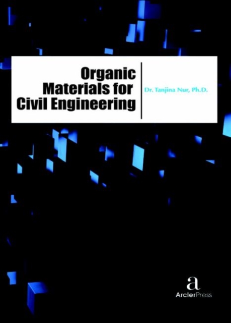 Organic Materials for Civil Engineering, Hardback Book