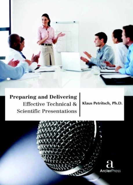 Preparing and Delivering Effective Technical & Scientific Presentations, Hardback Book