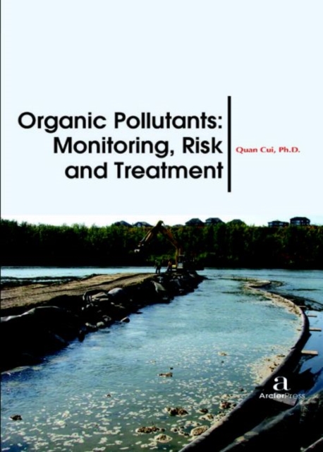 Organic Pollutants : Monitoring, Risk and Treatment, Hardback Book