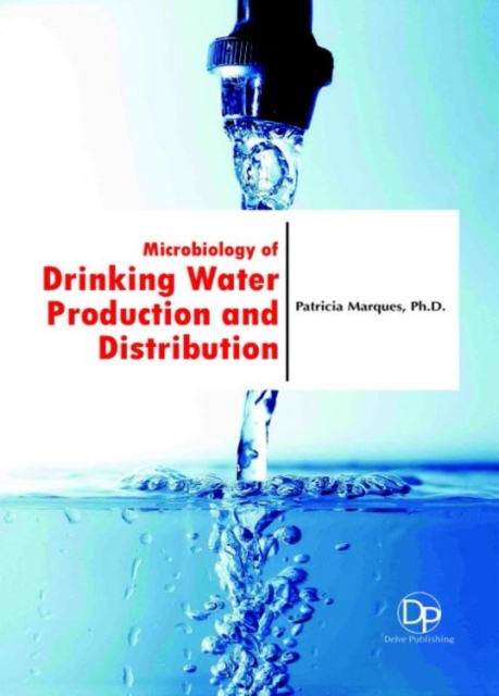 Microbiology of Drinking Water Production and Distribution, Hardback Book