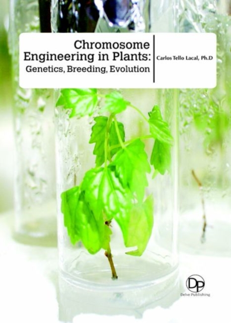 Chromosome Engineering in Plants : Genetics, Breeding, Evolution, Hardback Book
