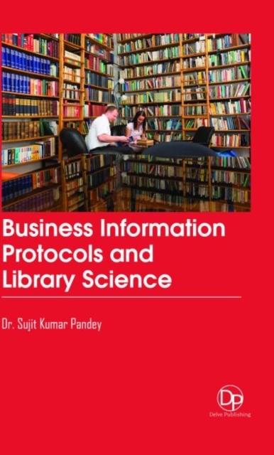 Business Information Protocols and Library Science, Hardback Book