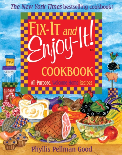Fix-It and Enjoy-It : All-Purpose, Welcome-Home Recipes, EPUB eBook