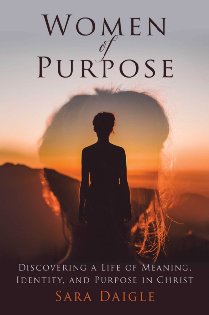 Women of Purpose : A Daily Devotional for Discovering a Meaningful Life in Christ, EPUB eBook