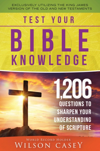 Test Your Bible Knowledge : 1,206 Questions to Sharpen Your Understanding of Scripture, EPUB eBook