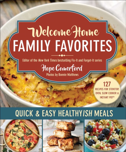Welcome Home Family Favorites : Quick & Easy Healthyish Meals, EPUB eBook