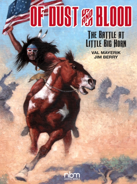 Of Dust & Blood : The Battle at Little Big Horn, Hardback Book