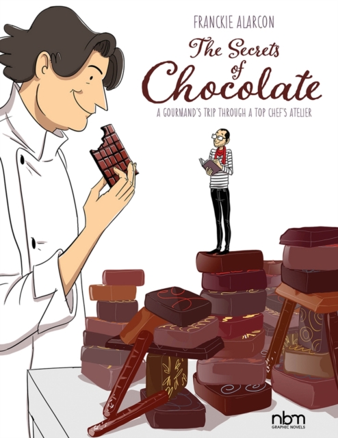 The Secrets Of Chocolate : A Gourmand's Trip Through A Top Chef's Atelier, Hardback Book