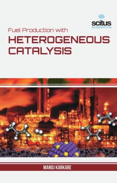 Fuel Production with Heterogeneous Catalysis, Hardback Book