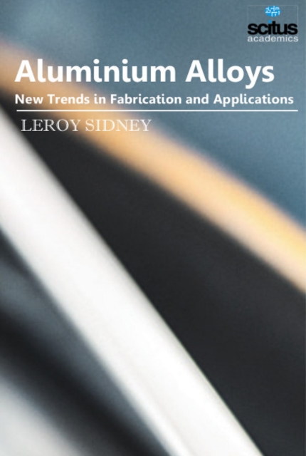 Aluminium Alloys : New Trends in Fabrication & Applications, Hardback Book