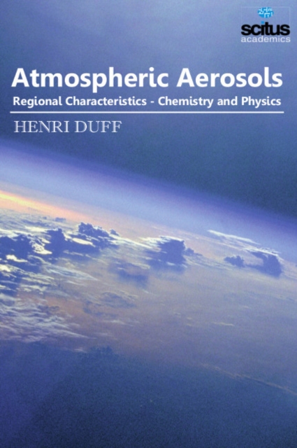 Atmospheric Aerosols : Regional Characteristics -- Chemistry & Physics, Hardback Book