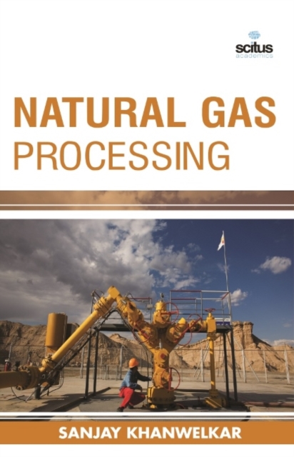 Natural Gas Processing, Hardback Book