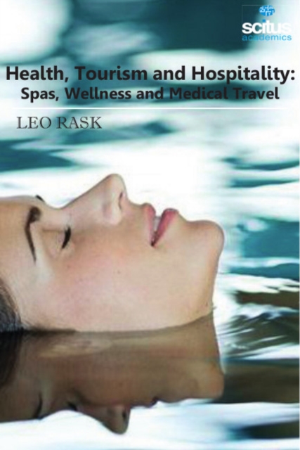 Health, Tourism & Hospitality : Spas, Wellness & Medical Travel, Hardback Book