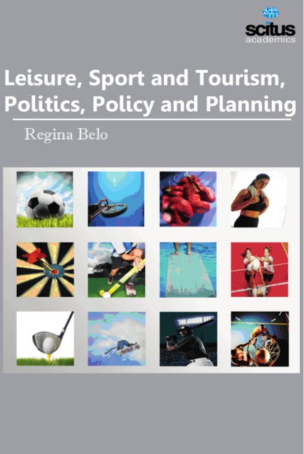 Leisure, Sport and Tourism, Politics, Policy and Planning, Hardback Book
