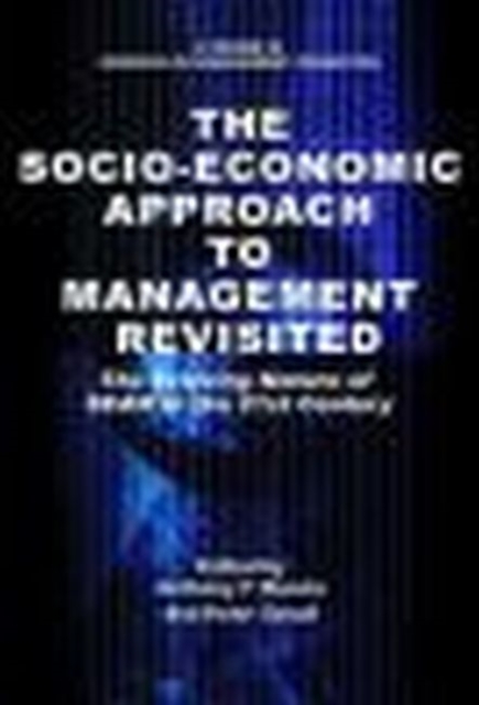 The Socio-Economic Approach to Management Revisited : The Evolving Nature of SEAM in the 21st Century, Paperback / softback Book