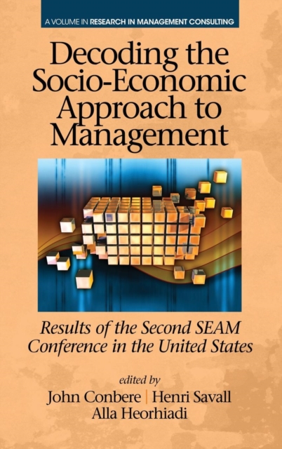 Decoding the Socio-Economic Approach to Management : Results of the Second SEAM Conference in the United States, Hardback Book