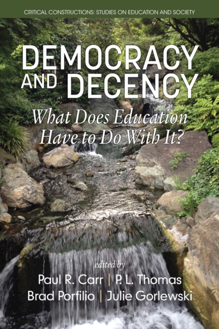 Democracy and Decency : What Does Education Have to Do With It?, Paperback / softback Book