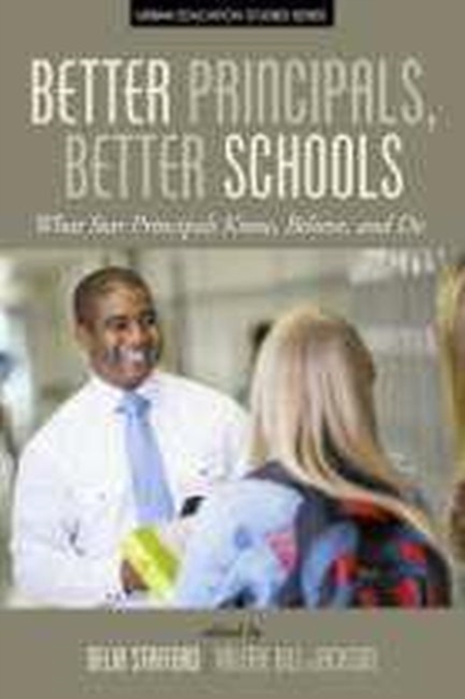 Better Principals, Better Schools : What Star Principles Know, Believe, and Do, Hardback Book