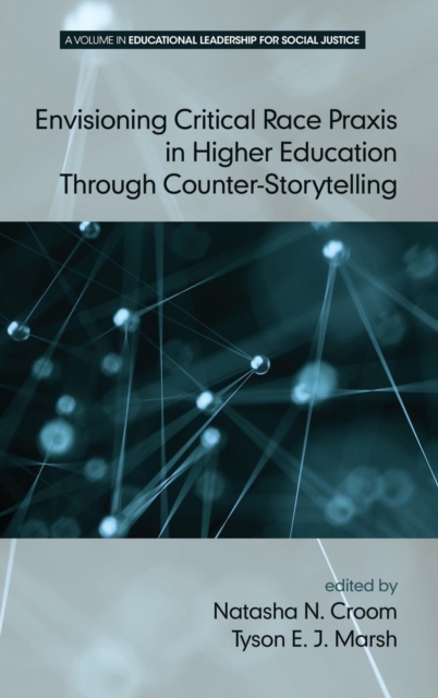 Envisioning Critical Race Praxis in Higher Education Through Counter-Storytelling, Hardback Book