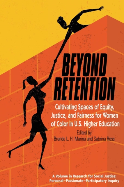 Beyond Retention : Cultivating Spaces of Equity, Justice, and Fairness for Women of Color in U.S. Higher Education, Paperback / softback Book