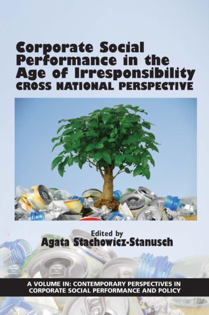 Corporate Social Performance In The Age Of Irresponsibility : Cross Nation Perspective, Paperback / softback Book
