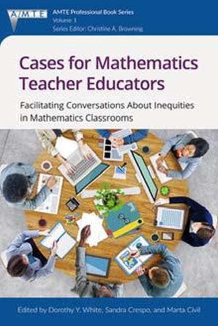 Cases for Mathematics Teacher Educators : Facilitating Conversations about Inequities in Mathematics Classrooms, Hardback Book