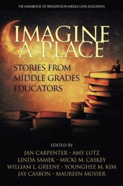 Imagine a Place : Stories from Middle Grades Educators, Paperback / softback Book