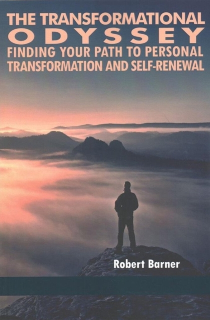 The Transformational Odyssey : Finding Your Path to Personal Transformation and Self-Renewal, Paperback / softback Book