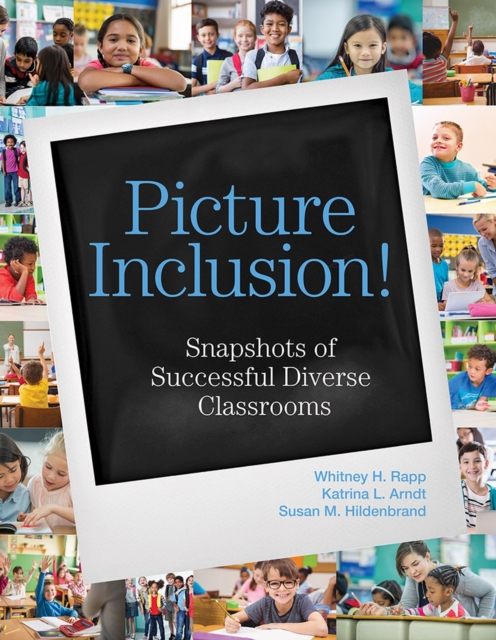 Picture Inclusion! : Snapshots of Successful Diverse Classrooms, Paperback / softback Book