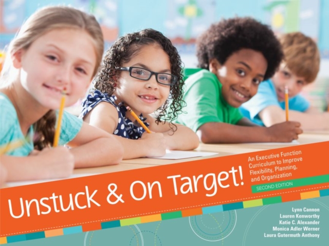 Unstuck & On Target! : An Executive Function Curriculum to Improve Flexibility, Planning, and Organization, Mixed media product Book