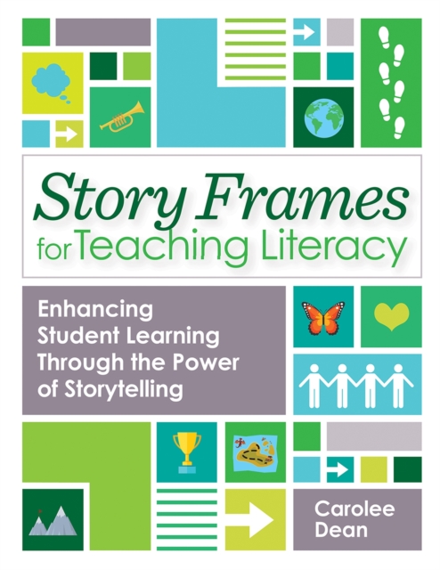 Story Frames for Teaching Literacy : Enhancing Student Learning Through the Power of Storytelling, Paperback / softback Book