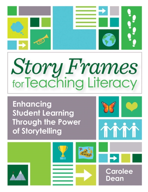 Story Frames for Teaching Literacy : Enhancing Student Learning Through the Power of Storytelling, EPUB eBook