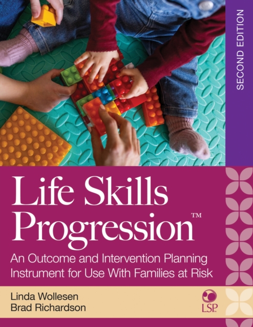 Life Skills Progression : An Outcome and Intervention Planning Instrument for Use with Families at Risk, Paperback / softback Book