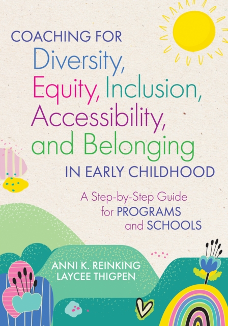 Coaching for Diversity, Equity, Inclusion, Accessibility, and Belonging in Early Childhood : A Step-by-Step Guide for Programs and Schools, PDF eBook