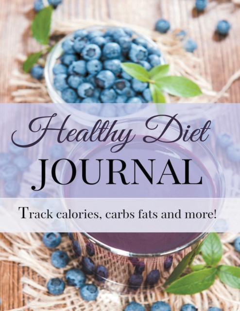 Healthy Diet Journal : Transform Your Life in 2015: Jumbo 8 X 11 Size (More Room to Write) Bonus Graphing Paper at the End to Make a Mini Dream Board Within This Book, Paperback / softback Book