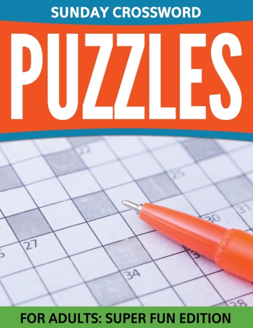 Sunday Crossword Puzzles for Adults : Super Fun Edition, Paperback / softback Book