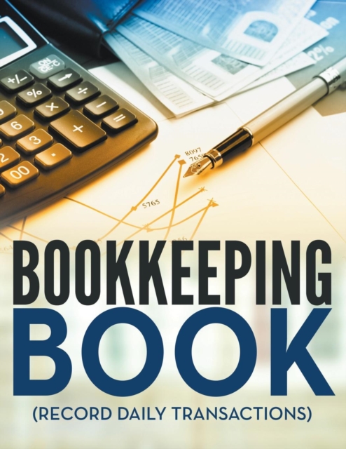 Bookkeeping Book (Record Daily Transactions), Paperback / softback Book