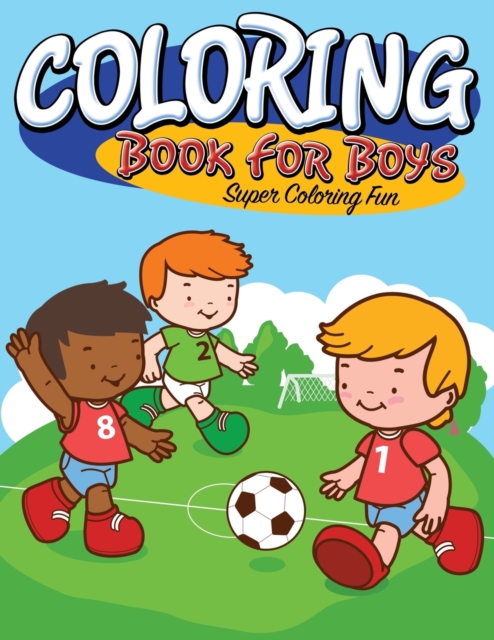 Coloring Book For Boys : Super Coloring Fun, Paperback / softback Book