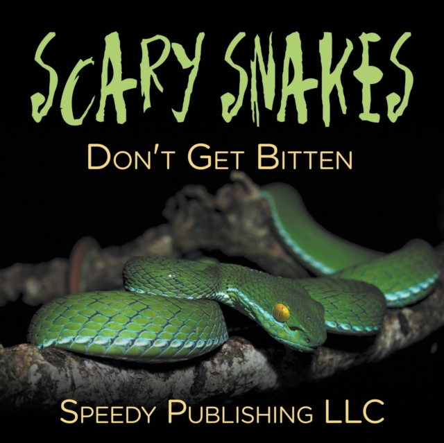 Scary Snakes - Don't Get Bitten, Paperback / softback Book