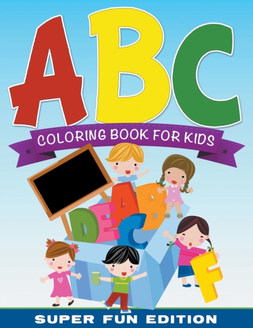 ABC Coloring Book for Kids Super Fun Edition, Paperback / softback Book