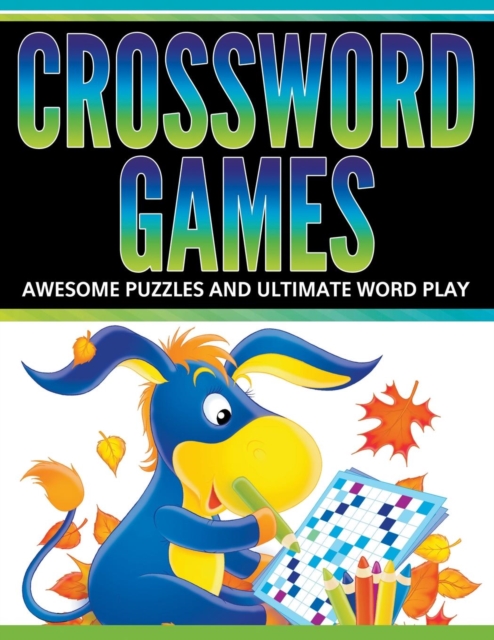 Crossword Games : Awesome Puzzles And Ultimate Word Play, Paperback / softback Book