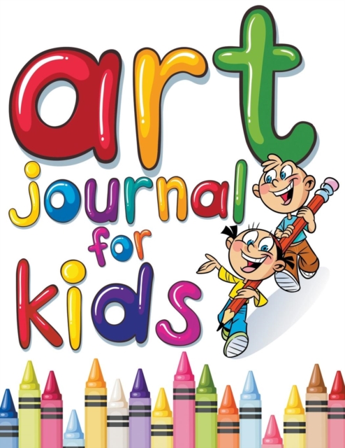 Art Journal For Kids : Perfect Sketchbook, Paperback / softback Book