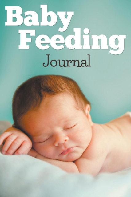 Baby Feeding Journal, Paperback / softback Book