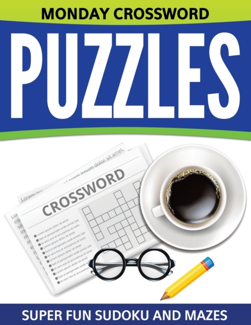 Monday Crossword Puzzles : Super Fun Sudoku and Mazes, Paperback / softback Book